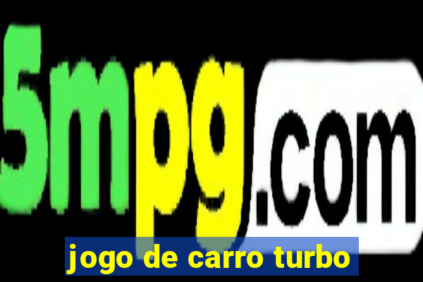 jogo de carro turbo